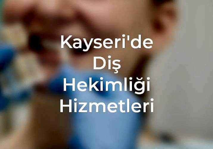 Kayseri Diş Hekimliği | Kayseri Web Tasarım Ajansı Kayseri'de diş hekimliği hizmetleri hakkında her şey burada, uzmanlardan kapsamlı bakım seçenekleri ve modern tedavi yöntemlerini öğrenin.