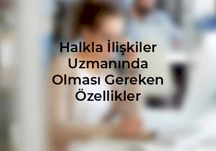 Halkla ilişkiler uzmanının rolü ve sorumlulukları hakkında derinlemesine bilgi edinin. Kayseri web tasarım, Ankara, Kadeo web ajans, İnternet site