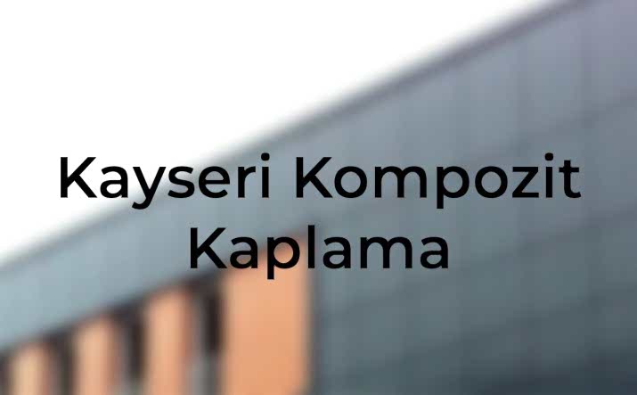 Kayseri kompozit kaplama hakkında detaylı bilgi! Avantajları ve dezavantajlarıyla birlikte öğrenin. Sizin için doğru seçim olabilir!