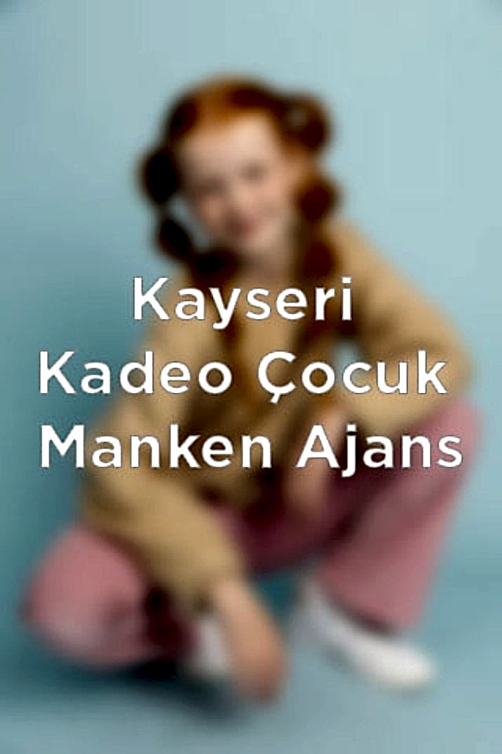 Kayseri Kadeo Çocuk Manken Ajans | Kayseri Web Tasarım Ajansı Kayseri'de çocuk mankenlikte öncü olan Kadeo Ajansı, çocuğunuzun potansiyelini keşfetmek için ideal bir platform sunuyor.