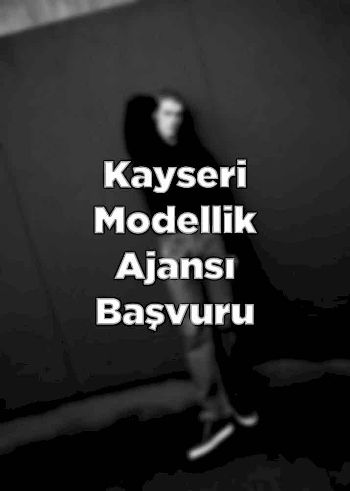 Kayseride modellik kariyerine adım atmak isteyenler için doğru adres! Profesyonel modellik ajansımıza başvurun ve hayalinizdeki fırsatı yakalayın.