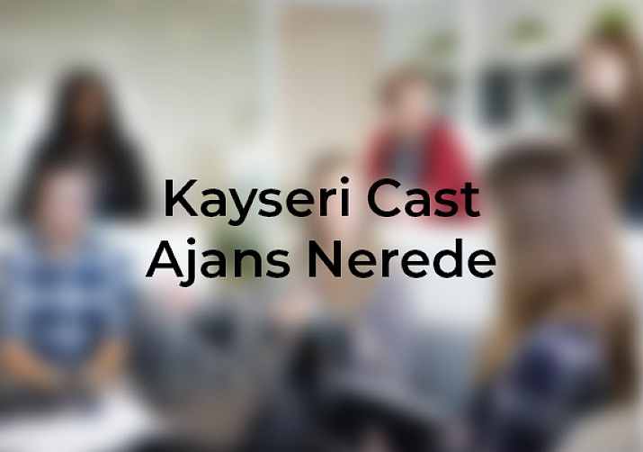 Kayseri Cast Nerede | Kayseri Web Tasarım Ajansı Kayseri Cast Ajansında yerel yeteneklerinizi keşfedin, profesyonel film ve dizi projelerinde yer almak için başvurun, Kayseri web tasarım, Ankara